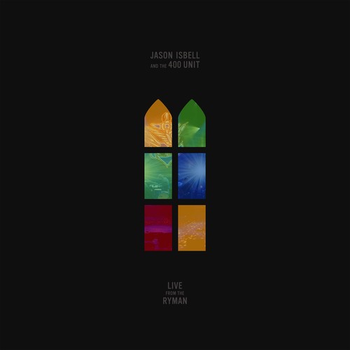 Jason Isbell & The 400 Unit - Live From The Ryman - Vinyl