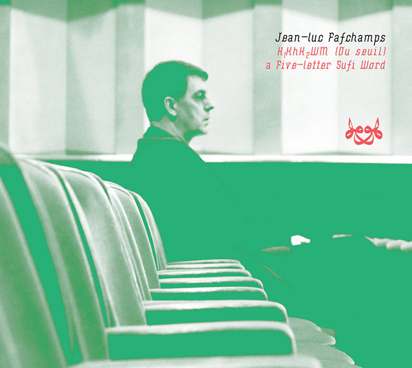 JEAN-LUC FAFCHAMPS - H1KhH2WM (Du Seuil), a Five-letter Sufi Word - CD