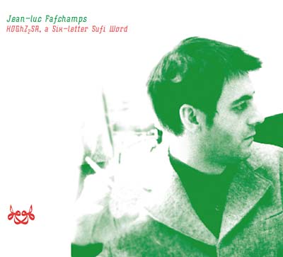 JEAN-LUC FAFCHAMPS - KDGhZ2SA, A Six-Letter Sufi Word - CD