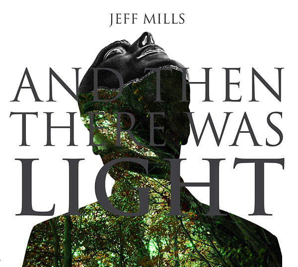 JEFF MILLS - And Then There Was Light - CD