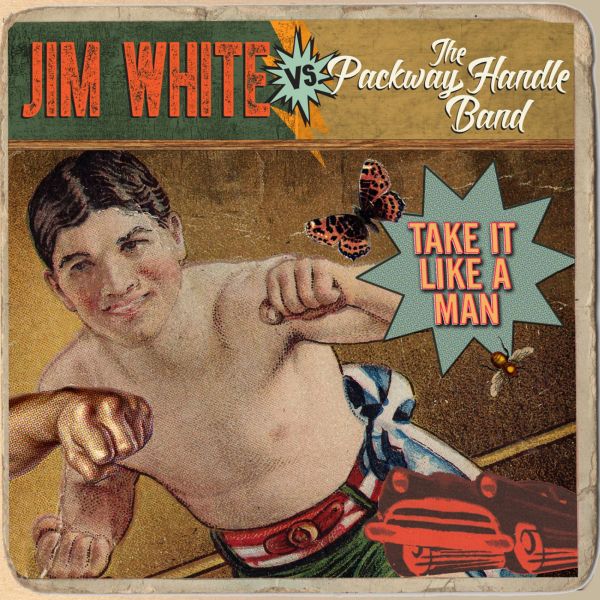Jim White vs. The Packway Handle Band - Take It Like A Man - Vinyl