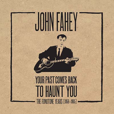 John Fahey - Your Past Comes Back To Haunt You - CD