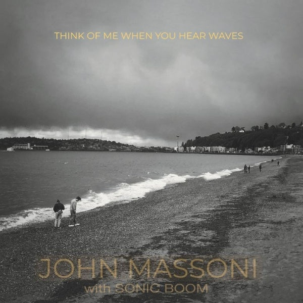 JOHN MASSONI W/ SONIC BOOM - Think Of Me When You Hear Waves - Vinyl