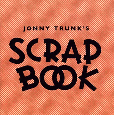 JONNY TRUNK - Scrapbook - CD