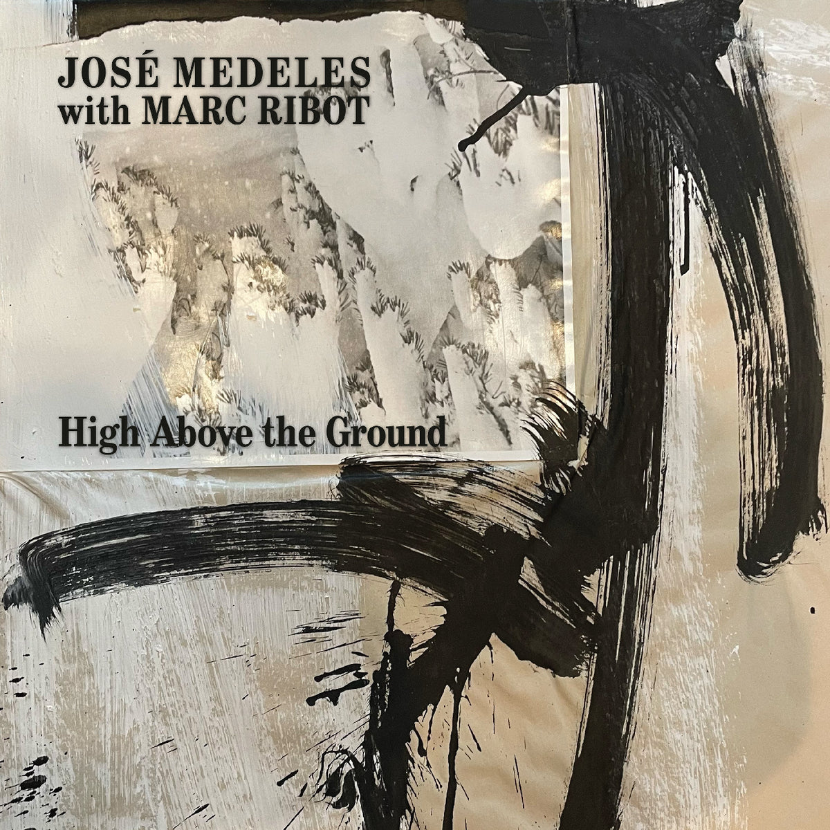 José With Marc Ribot Medeles - High Above The Ground (Black & White Splatter Vinyl) - Vinyl