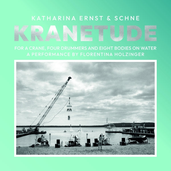 Katharina Ernst & Schne - Kranetude: Music For A Performance By Florentina Holzinger - Vinyl