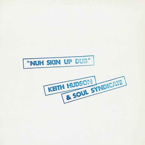 Keith Hudson & The Soul Syndicate - Nuh Skin Up Dub - Vinyl