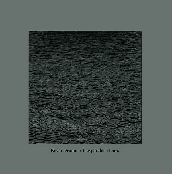 Kevin Drumm - Inexplicable Hours - Vinyl