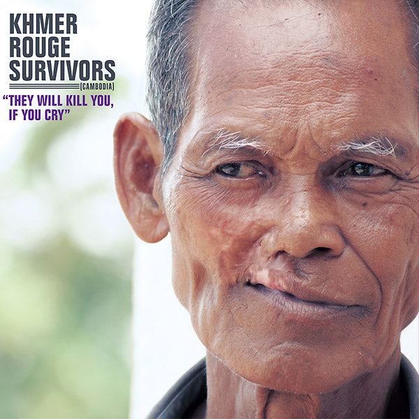 KHMER ROUGE SURVIVORS - They Will Kill You, If You Cry - CD