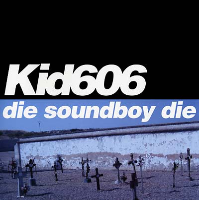 KID606 - Die Soundboy Die - Vinyl