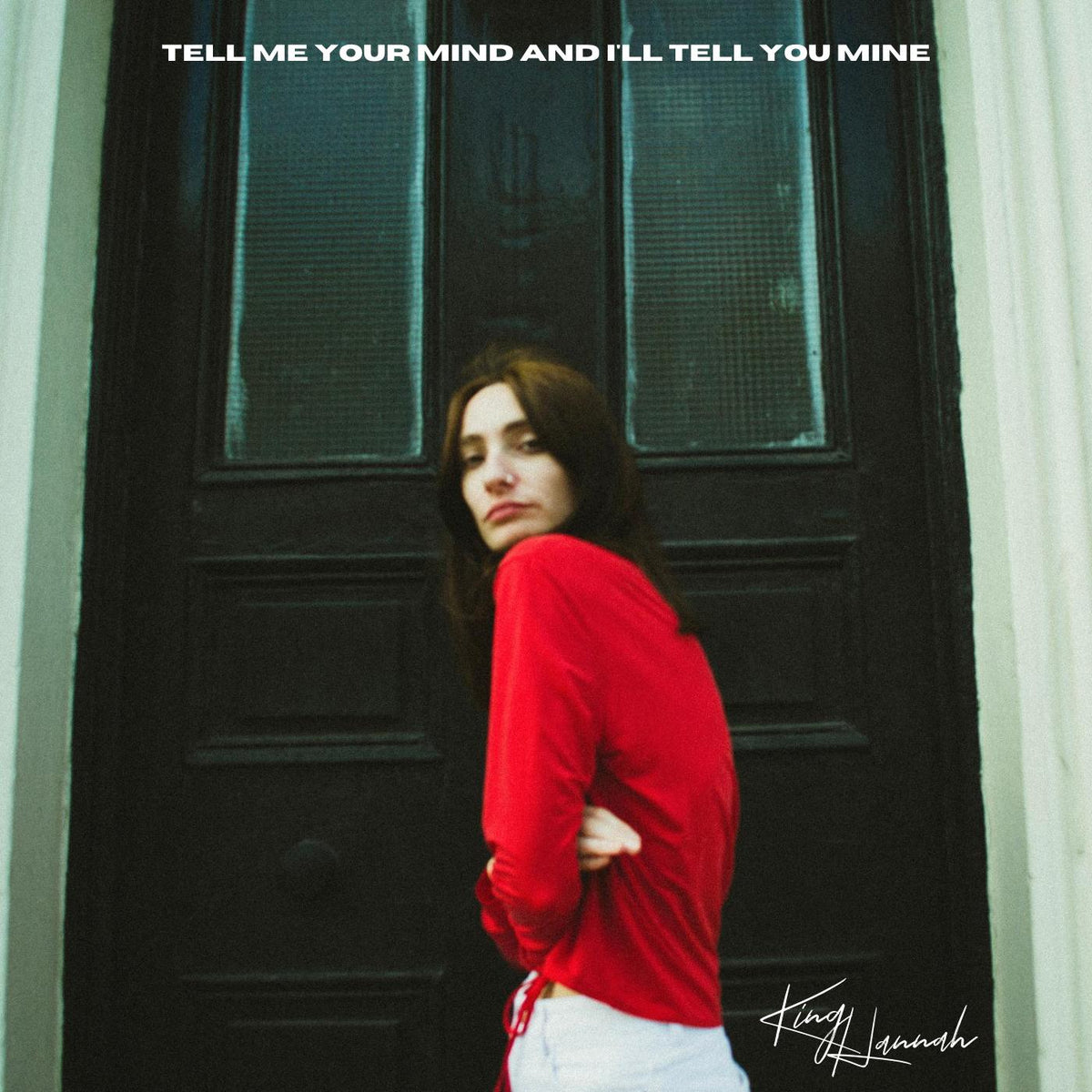 King Hannah - Tell Me Your Mind and I'll Tell You Mine -