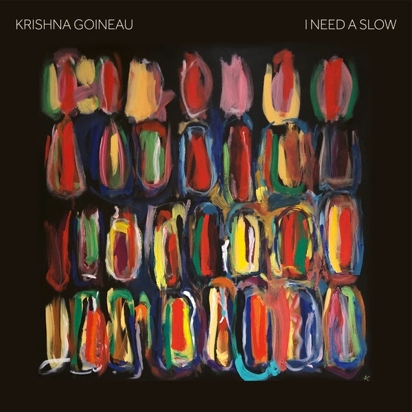 KRISHNA GOINEAU - I Need A Slow - Vinyl