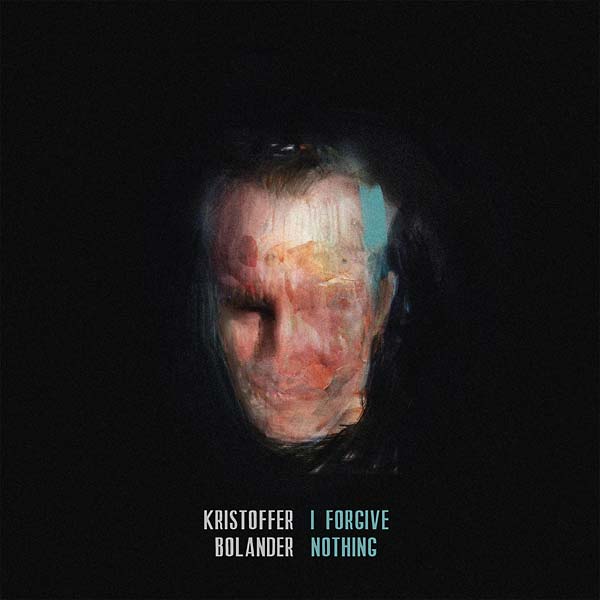 KRISTOFFER BOLANDER - I Forgive Nothing - Vinyl