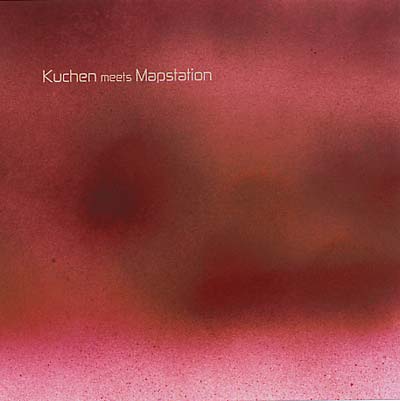 KUCHEN MEETS MAPSTATION - Kuchen Meets Mapstation - CD