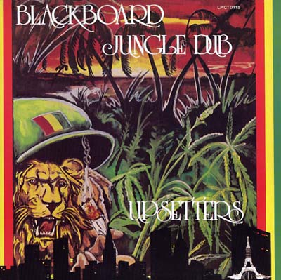 LEE 'SCRATCH' PERRY & THE UPSETTERS - Blackboard Jungle Dub -