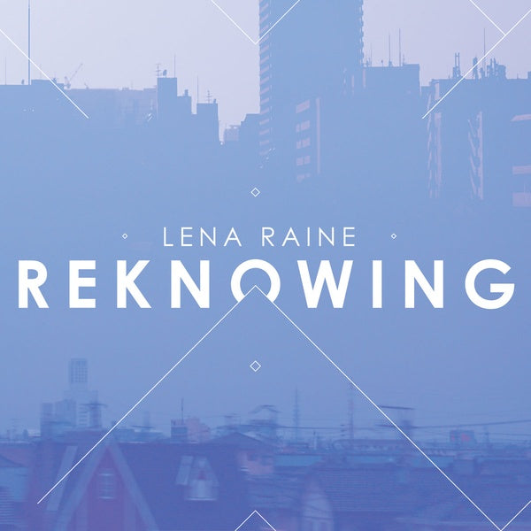 LENA RAINE - Reknowing - Vinyl