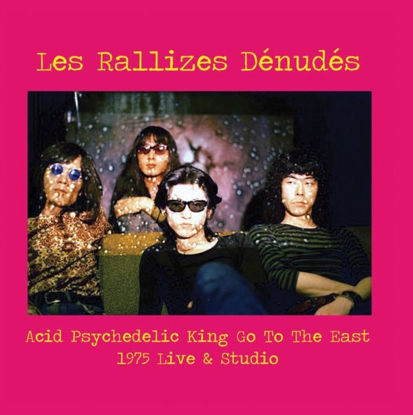 LES RALLIZES DENUDES - Acid Psychedelic King Go To The East - Vinyl