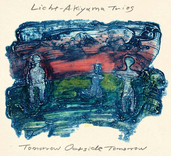 LICHT-AKIYAMA TRIOS - Tomorrow Outside Tomorrow - CD
