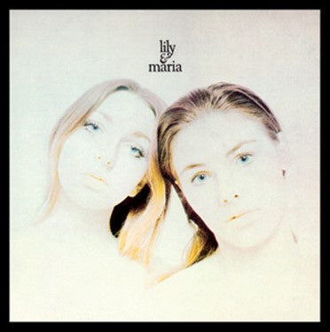 LILY & MARIA - Lily & Maria - CD