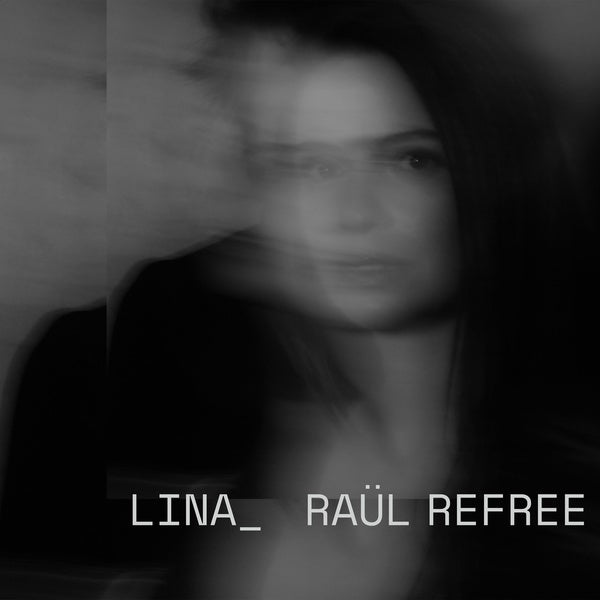 LINA_RAUL REFREE - Lina_Raul Refree - Vinyl