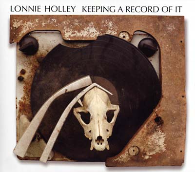 LONNIE HOLLEY - Keeping a Record of It - CD