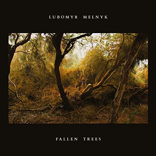 Lubomyr Melnyk - Fallen Trees - Vinyl