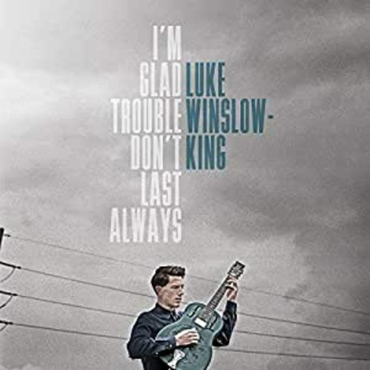 Luke Winslow-King - I'm Glad Trouble Don't Last Always - Vinyl
