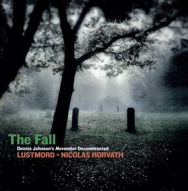 LUSTMORD + NICOLAS HORVATH - The Fall: Dennis Johnson's November Deconstructed - Vinyl