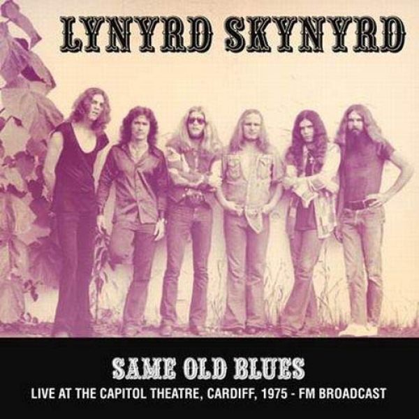 Lynyrd Skynyrd - Same Old Blues: Live At The Capitol Theatre, Cardiff. 1975 - Fm Broadcast [Import] - Vinyl