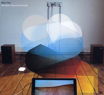 MARK FELL - Sentielle objectif actualité - CD