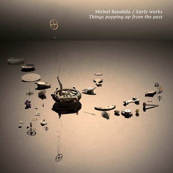 MICHEL BANABILA - Early Works: Things Popping Up from the Past - Vinyl