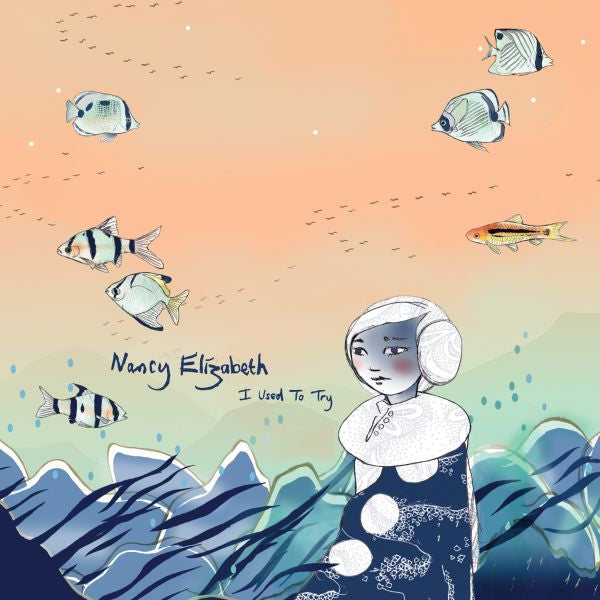 Nancy Elizabeth - I Used To Try - 7" - Vinyl