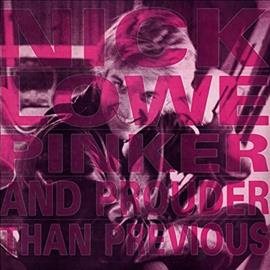 Nick Lowe - PINKER & PROUDER THAN PREVIOUS - Vinyl