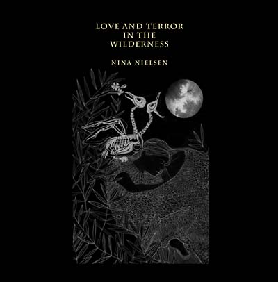 NINA NIELSEN - Love and Terror in the Wilderness - CD