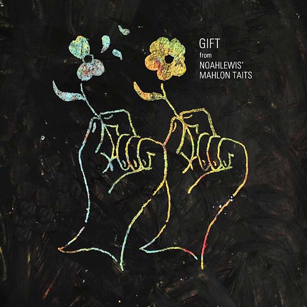 NOAHLEWIS' MAHLON TAITS - Gift from Noahlewis' Mahlon Taits - CD