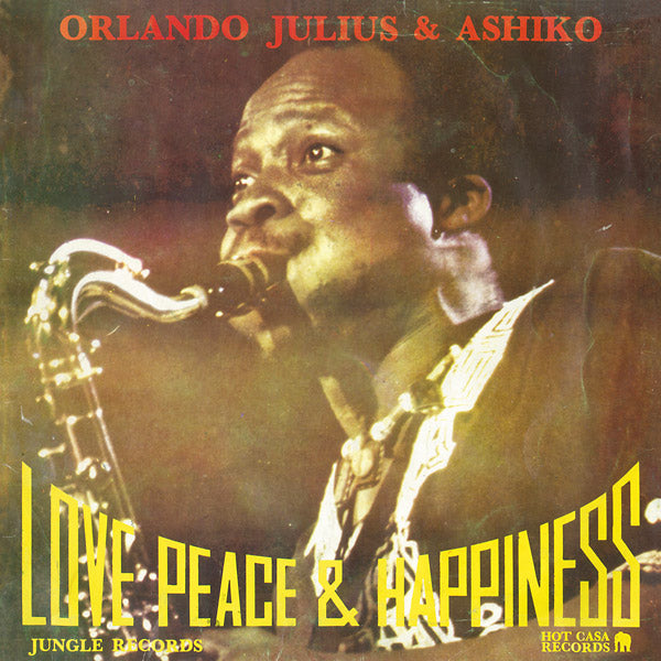 ORLANDO JULIUS & ASHIKO - Love, Peace & Happiness - Vinyl