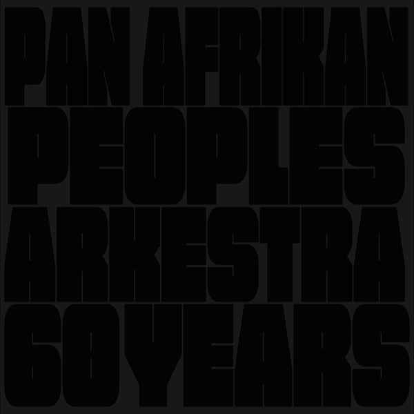 Pan Afrikan Peoples Arkestra - 60 Years - Vinyl