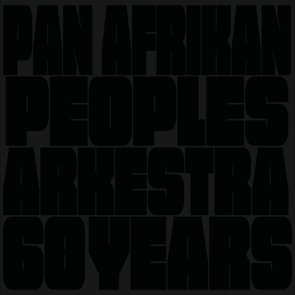 Pan Afrikan Peoples Arkestra - 60 Years - Vinyl