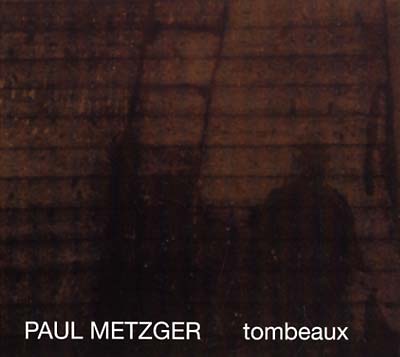 PAUL METZGER - Tombeaux - CD