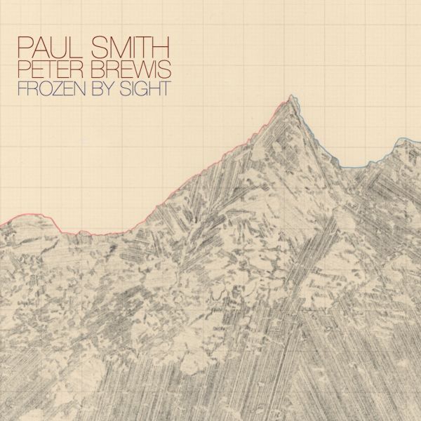 Paul & Peter Brewis Smith - Frozen by Sight - Vinyl