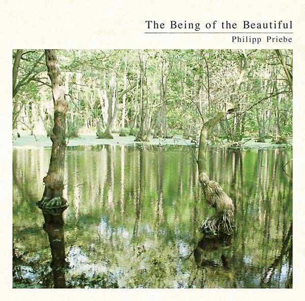 PHILIPP PRIEBE - The Being of the Beautiful - CD