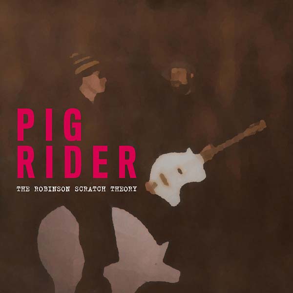 PIG RIDER - The Robinson Scratch Theory - CD