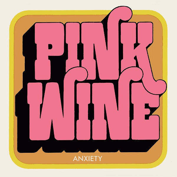 Pink Wine - Anxiety - Vinyl