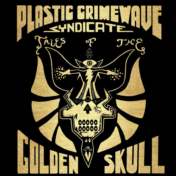 PLASTIC CRIMEWAVE SYNDICATE - Tales Of The Golden Skull - Vinyl
