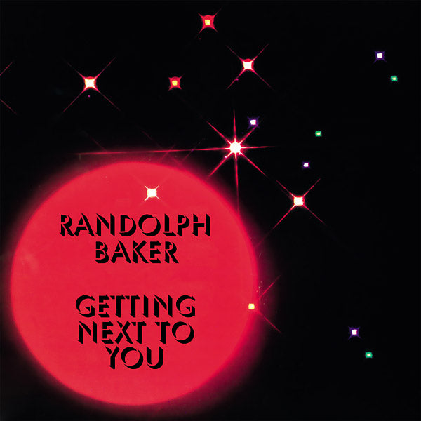 RANDOLPH BAKER - Getting Next To You - Vinyl