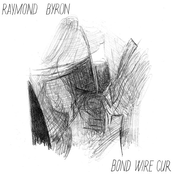 Raymond Byron - Bond Wire Cur - Vinyl