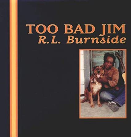 R.L. Burnside - Too Bad Jim - Vinyl