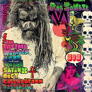 Rob Zombie - The Electric Warlock Acid Witch Satanic Orgy Celebration Dispenser - Vinyl