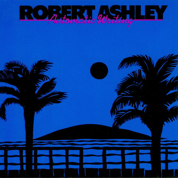 ROBERT ASHLEY - Automatic Writing - CD