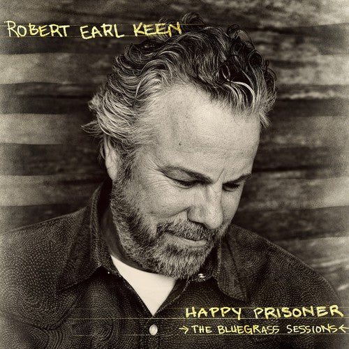 Robert Earl Keen - Happy Prisoner: The Bluegrass Sessions (180 Gram Vinyl) (2 Lp's) - Vinyl